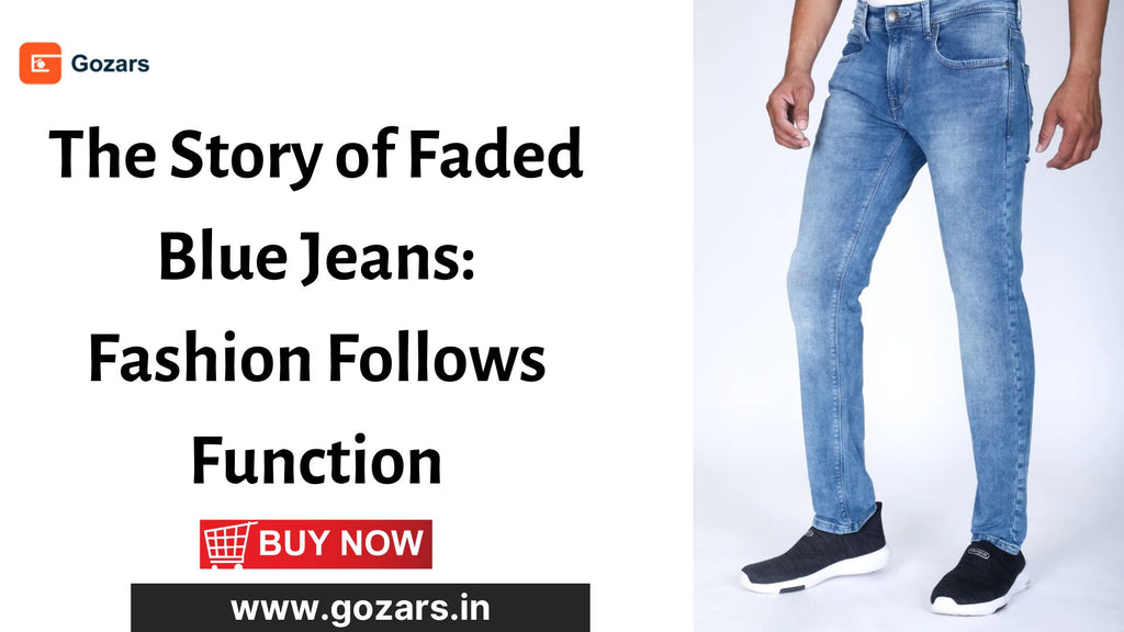 The Story of Faded Blue Jeans: Fashion Follows Function